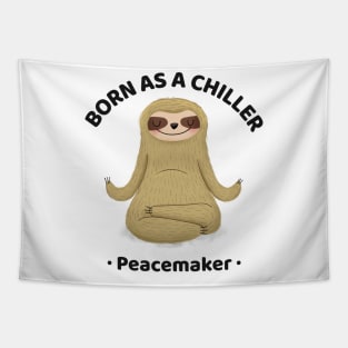 Born as a chiller funny sloth saying Tapestry