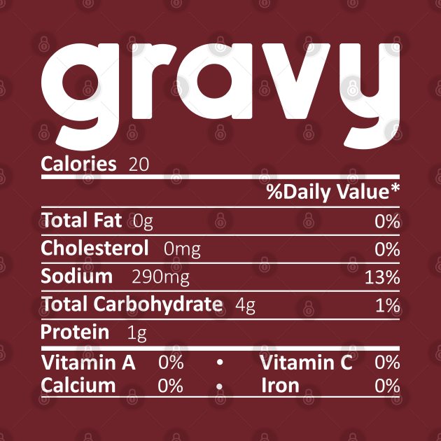 Gravy Nutrition Facts Gift Funny Thanksgiving Costume by DragonTees