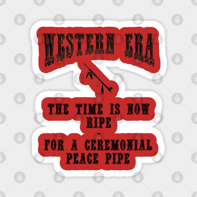 Western Era Slogan - The Time is Now Ripe Magnet by The Black Panther