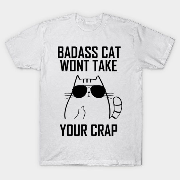 Badass Cat Badass Cat Wont Take Crao Kitten Cat T Shirt