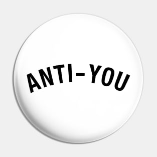 Anti You Pin