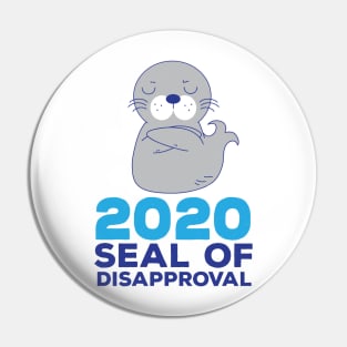 Seal Of Disapproval 2020 Funny Sarcastic Pun Pin