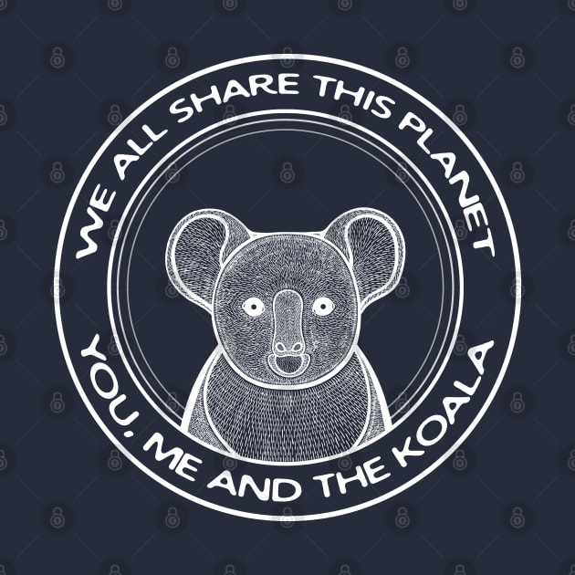 We All Share This Planet - You, Me and the Koala by Green Paladin