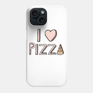 I Love Pizza Phone Case