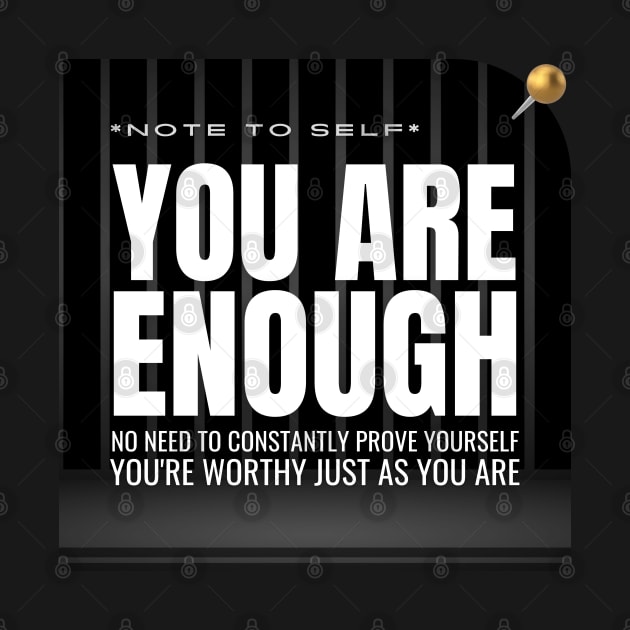 Note to Self: You Are Enough by TheSoldierOfFortune