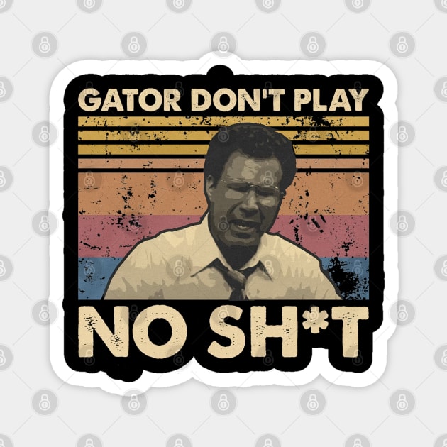 Gator Don't Play No Sh*t Magnet by Hursed