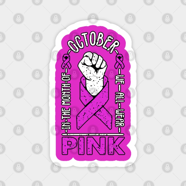 in october we wear pink breast cancer awareness month for women with breast cancer and breast cancer survivors who wear the pink ribbon Magnet by A Comic Wizard