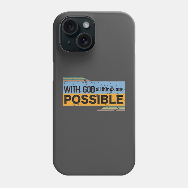 With God All things Are Possible (version 2)- Christian design Phone Case by Jenuinely Designed 4 U