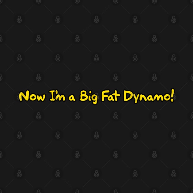 Now I'm a Big Fat Dynamo! by Way of the Road