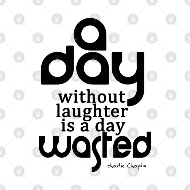 A day without laughter is a day wasted by Crazydodo