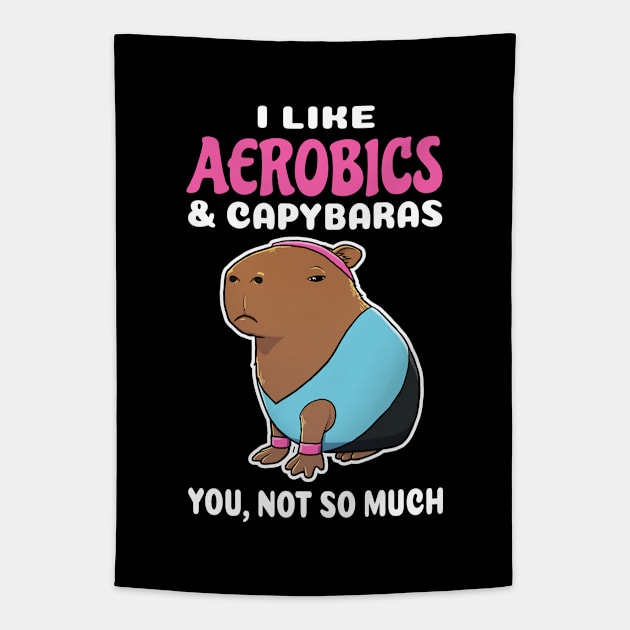 I Like Aerobics and Capybaras you not so much cartoon Tapestry by capydays