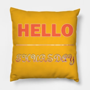 Hello Thursday Pillow