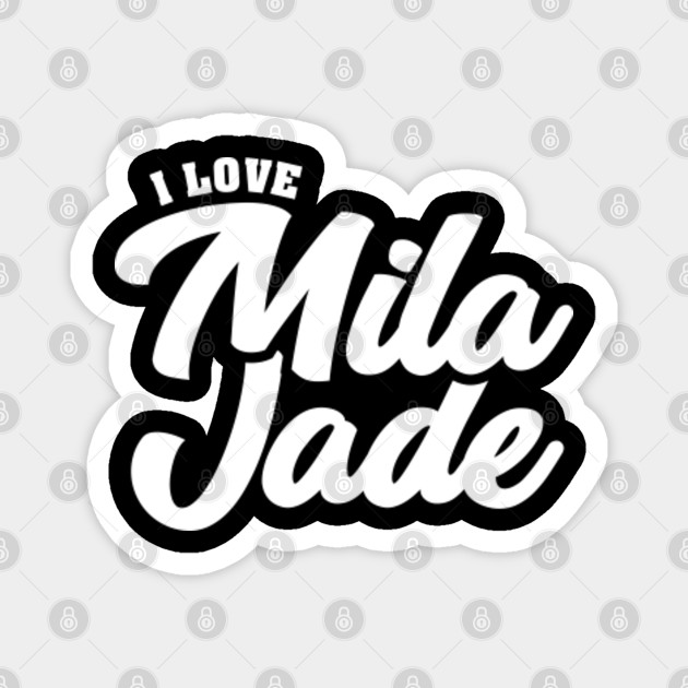 I Love Mila Jade Celebrity Magnet Teepublic