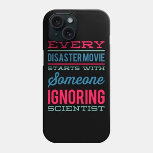 Every Disaster Movie Starts With Someone Ignoring Scientist Phone Case