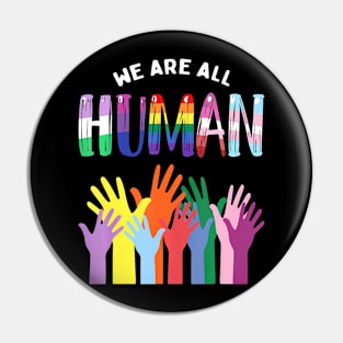 We Are All Human LGBTQ Gay Pride Month Ally Flag Pin