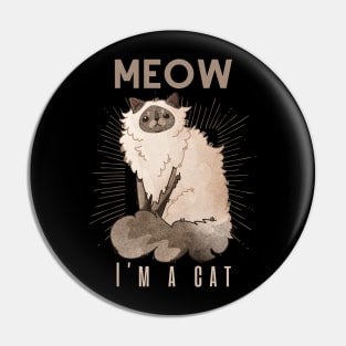 Meow, I’m a cat - Persian Point Furbaby Pin