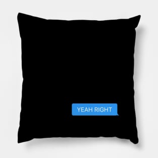 Messenger speech bubble YEAH RIGHT Pillow