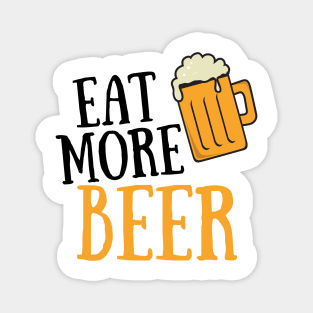 Eat More Beer - Funny Beer Quote For Funny People, Beer Fans Gifts, Beer Lovers Magnet