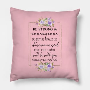 Be Strong and Courageous Pillow