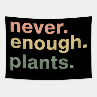 Never Enough Plants - Plant Lover Gift - Gardening Gift Tapestry