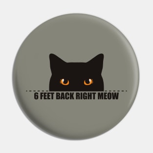 6 feet back right meow - social distance Pin