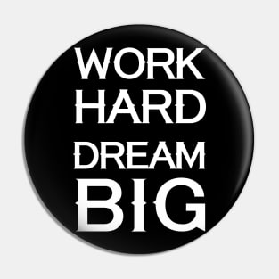 Work Hard - Dream Big Pin