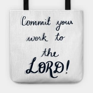 Commit your work to the Lord, and your plans will be established" - Proverbs 16:3 Tote