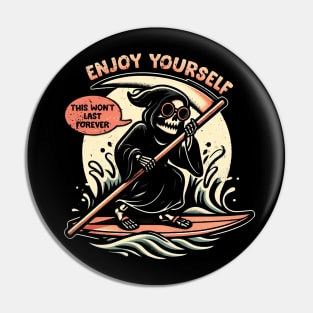 Enjoy Yourself - Funny Cool Skull Death Summer Gift Pin