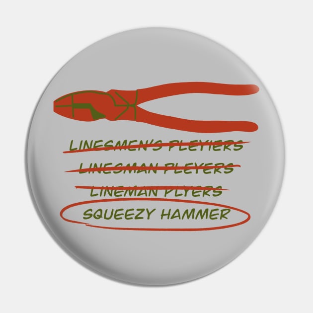 Electrician Humor Misspelled Lineman’s Pliers Squeezy Hammer Pin by The Trades Store