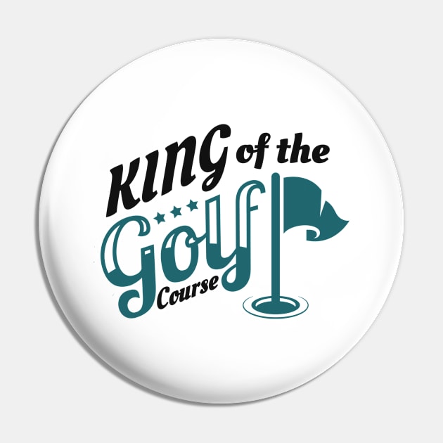 King Of The Golf Course Golfing Golfer Pin by Foxxy Merch