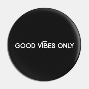 Good Vibes Only Pin