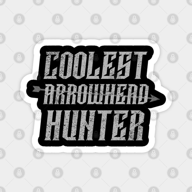 Coolest Arrowhead Hunter Magnet by Sanworld