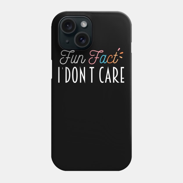 Fun Fact I Don't Care - Funny Mom Gift Idea Phone Case by Justbeperfect