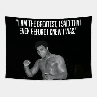 Muhammed Ali | I am the greatest, I said that even before I knew I was. Tapestry