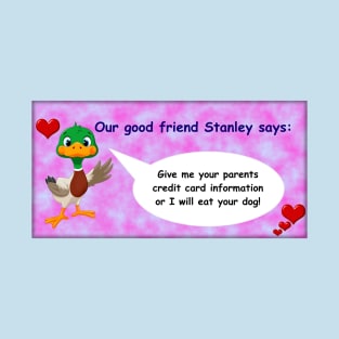 Our good friend Stanley T-Shirt
