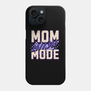 Mom Mode 24/7 365 - Celebrate Mother's Day in Style Phone Case