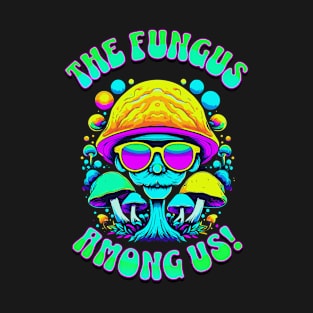 The Fungus Among Us - The Mushroom People T-Shirt