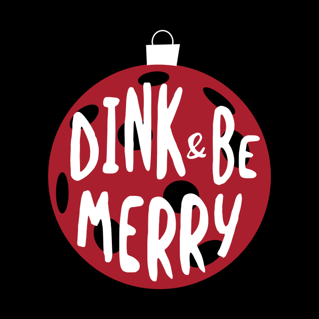 Christmas Pickleball Pun Dink & Be Merry by whyitsme