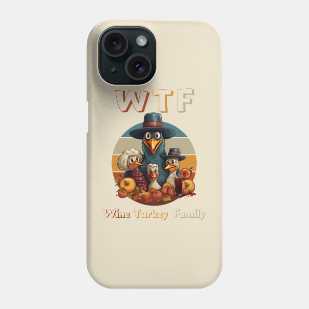 Turkey Family Time WTF Wine Thanksgiving Dinner Cute Cartoon Funny Holiday Mom Phone Case by WearablePSA