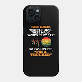 Trucker Shirt Funny Trucker Shirt Driver Shirt Phone Case