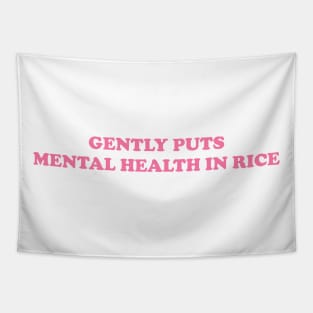 Gently Puts Mental Health In Rice Shirt | Mental Health Shirt | Funny Shirt | Mental Health Awareness Tapestry