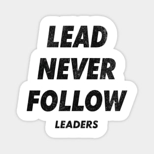 Lead Never Follow Magnet