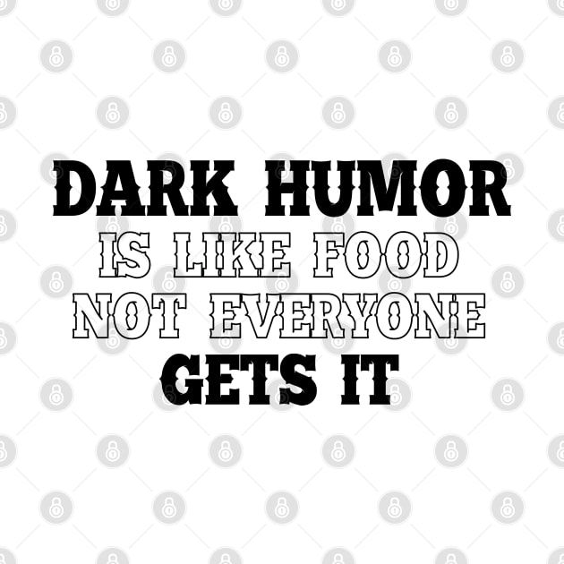 Dark humous is like food not everyone gets it by SamridhiVerma18
