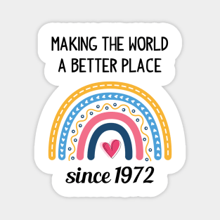 Making The World Better Since 1972 Magnet