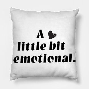 A little bit emotional Pillow