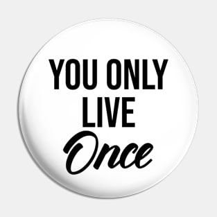 you only live once Pin