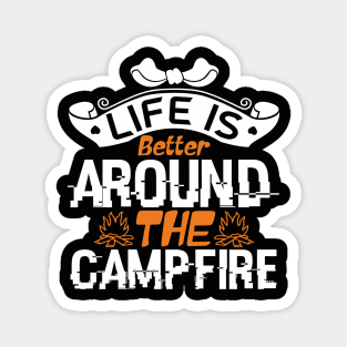 life is better around the campfire Magnet