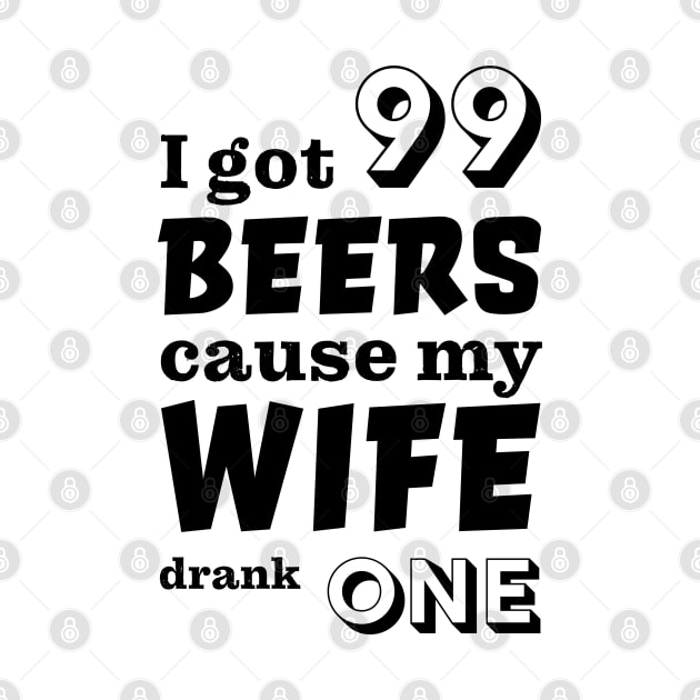 I got 99 beers cause my wife drank one by robertkask