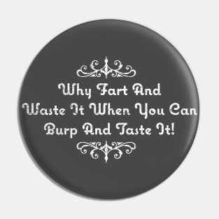 Fart and Wast it lol (Rough Texture) Pin
