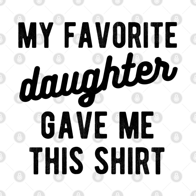 dad shirt from daughter My favorite daughter by Gaming champion